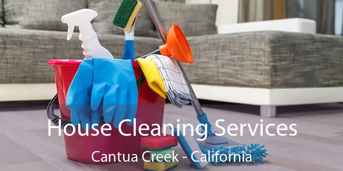 House Cleaning Services Cantua Creek - California