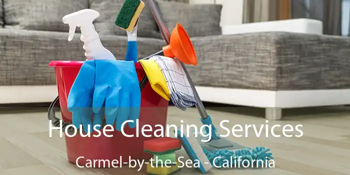 House Cleaning Services Carmel-by-the-Sea - California