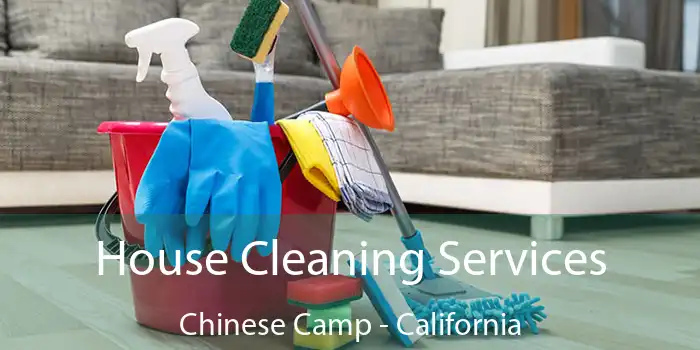 House Cleaning Services Chinese Camp - California