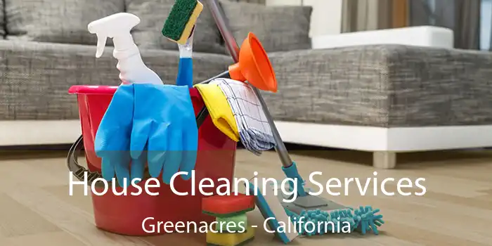 House Cleaning Services Greenacres - California