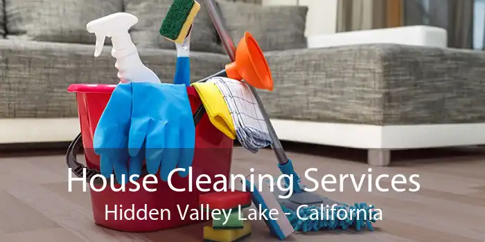 House Cleaning Services Hidden Valley Lake - California