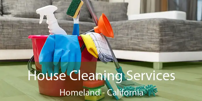 House Cleaning Services Homeland - California