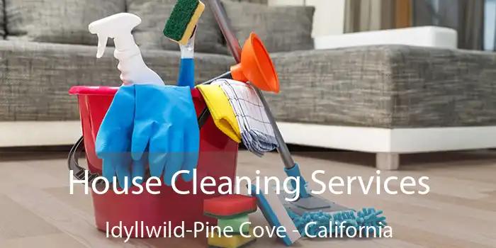 House Cleaning Services Idyllwild-Pine Cove - California