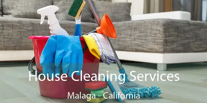 House Cleaning Services Malaga - California