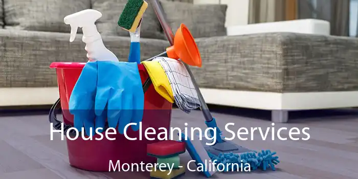 House Cleaning Services Monterey - California