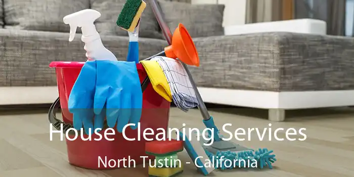 House Cleaning Services North Tustin - California