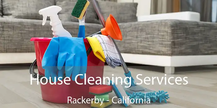 House Cleaning Services Rackerby - California