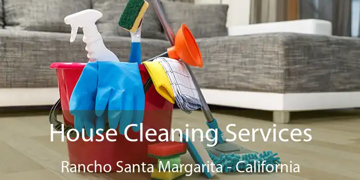 House Cleaning Services Rancho Santa Margarita - California