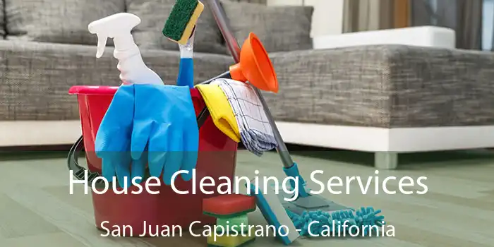 House Cleaning Services San Juan Capistrano - California