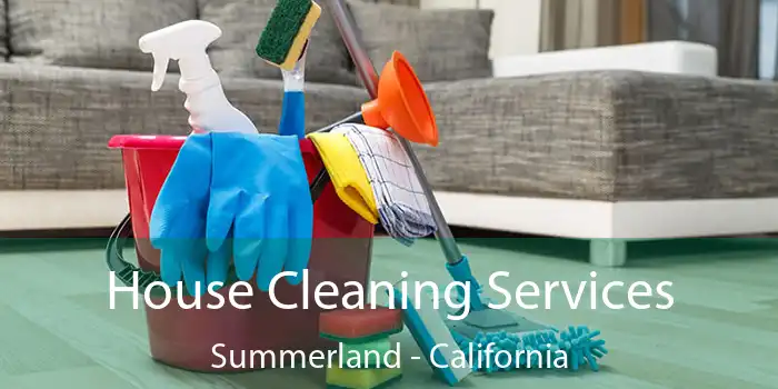 House Cleaning Services Summerland - California