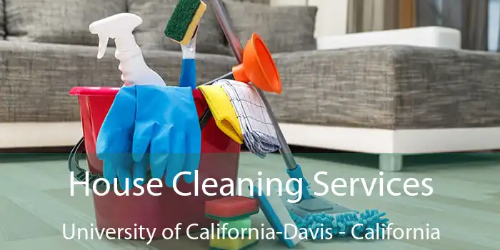 House Cleaning Services University of California-Davis - California