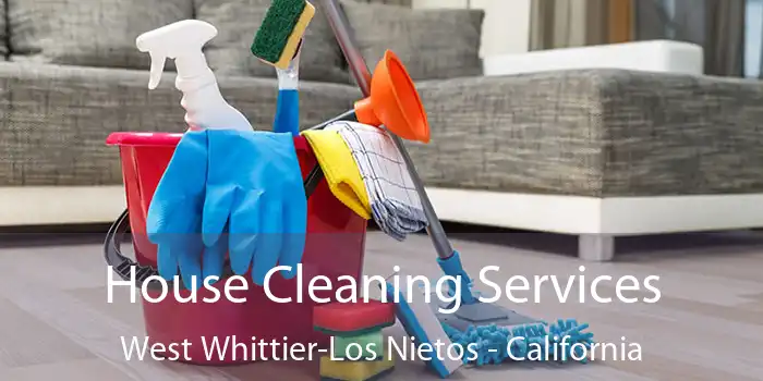 House Cleaning Services West Whittier-Los Nietos - California