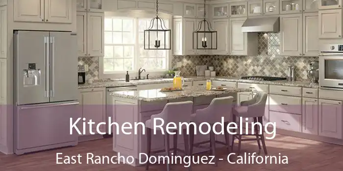 Kitchen Remodeling East Rancho Dominguez - California