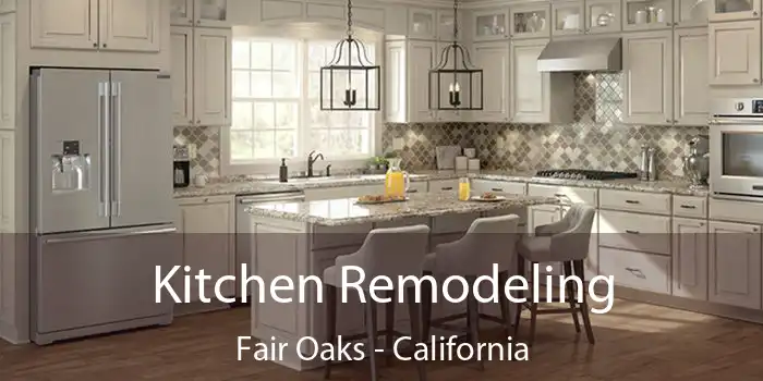 Kitchen Remodeling Fair Oaks - California