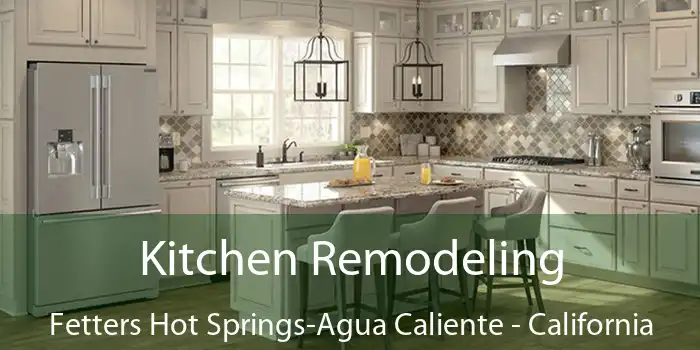 Kitchen Remodeling Fetters Hot Springs-Agua Caliente - California