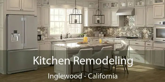 Kitchen Remodeling Inglewood - California