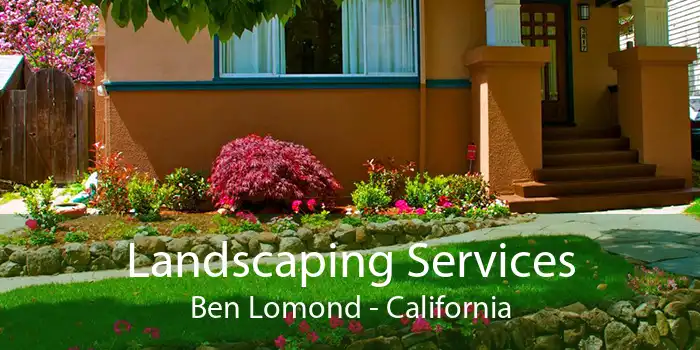 Landscaping Services Ben Lomond - California