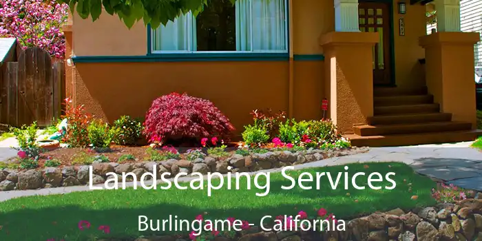 Landscaping Services Burlingame - California