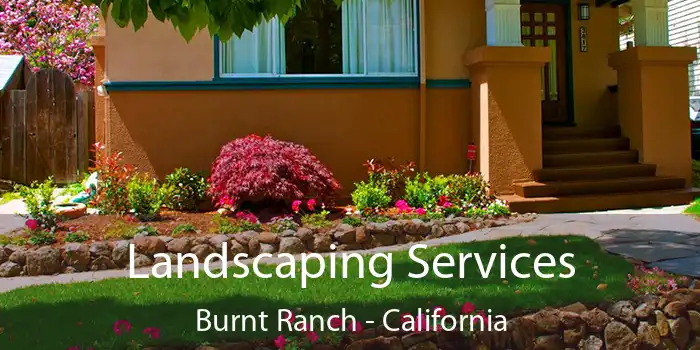 Landscaping Services Burnt Ranch - California