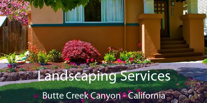 Landscaping Services Butte Creek Canyon - California