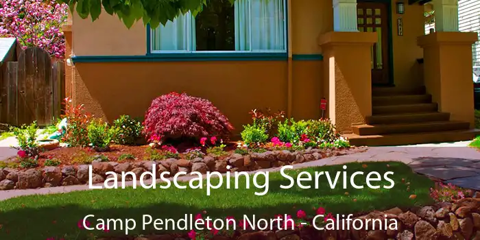 Landscaping Services Camp Pendleton North - California