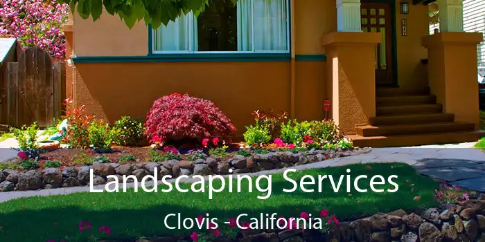 Landscaping Services Clovis - California