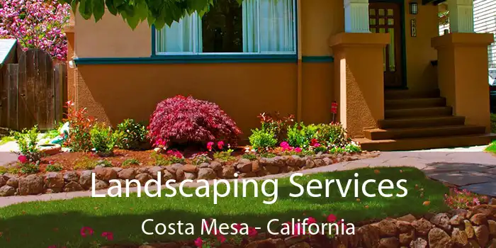 Landscaping Services Costa Mesa - California