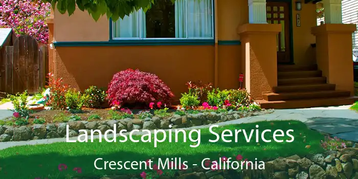 Landscaping Services Crescent Mills - California