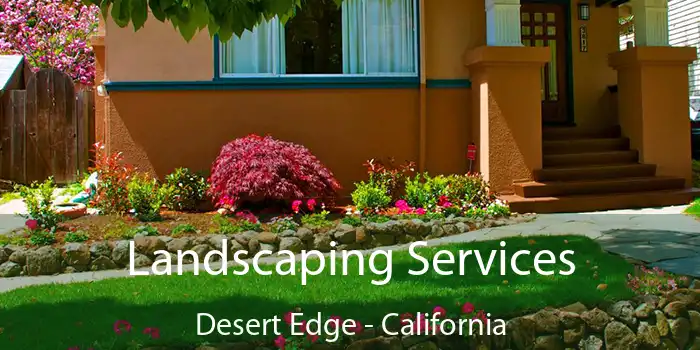 Landscaping Services Desert Edge - California