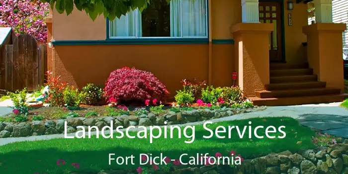 Landscaping Services Fort Dick - California