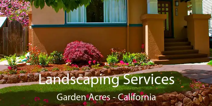 Landscaping Services Garden Acres - California