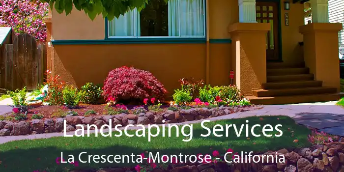 Landscaping Services La Crescenta-Montrose - California