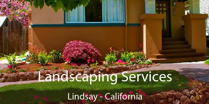 Landscaping Services Lindsay - California