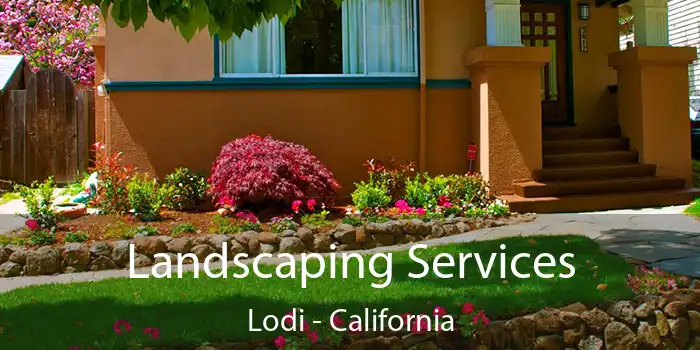 Landscaping Services Lodi - California