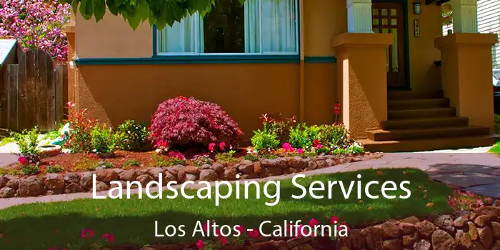 Landscaping Services Los Altos - California