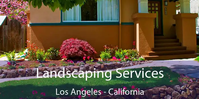 Landscaping Services Los Angeles - California