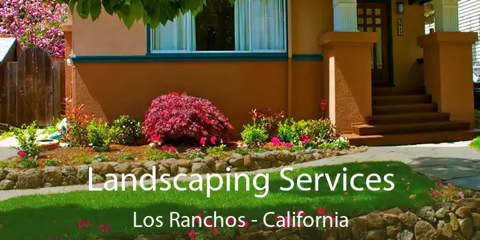 Landscaping Services Los Ranchos - California