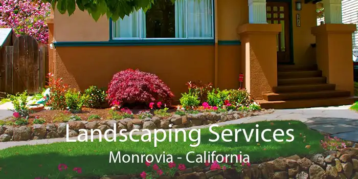 Landscaping Services Monrovia - California