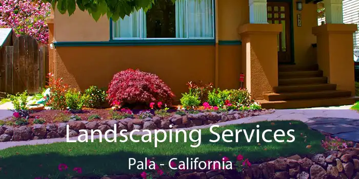 Landscaping Services Pala - California