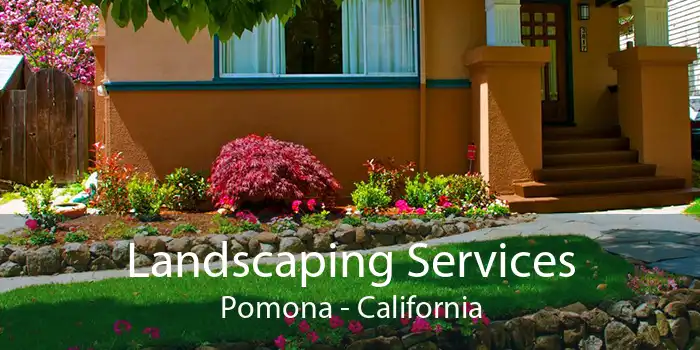 Landscaping Services Pomona - California