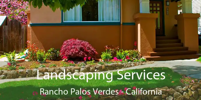 Landscaping Services Rancho Palos Verdes - California