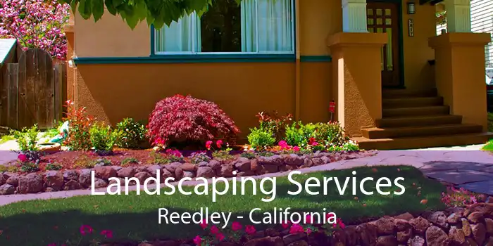 Landscaping Services Reedley - California