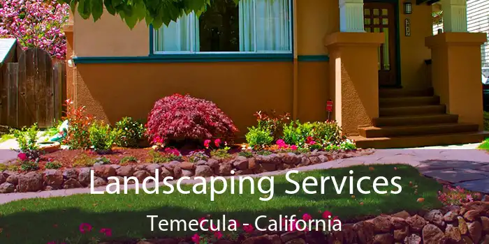 Landscaping Services Temecula - California