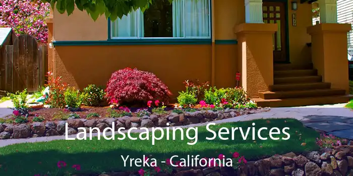 Landscaping Services Yreka - California