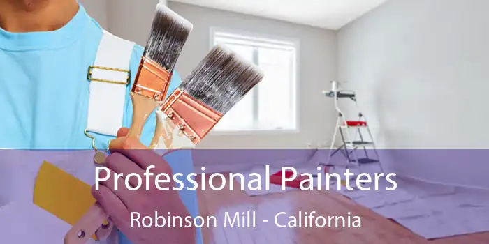 Professional Painters Robinson Mill - California