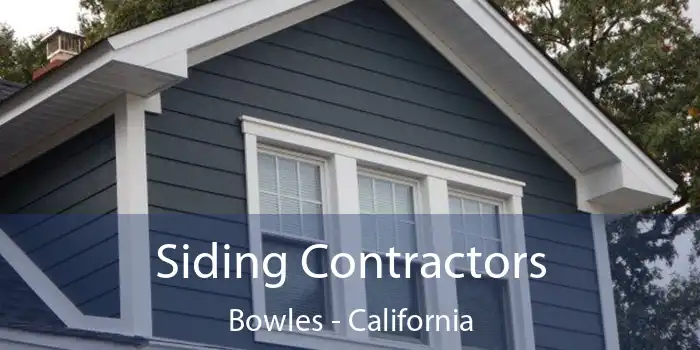 Siding Contractors Bowles - California