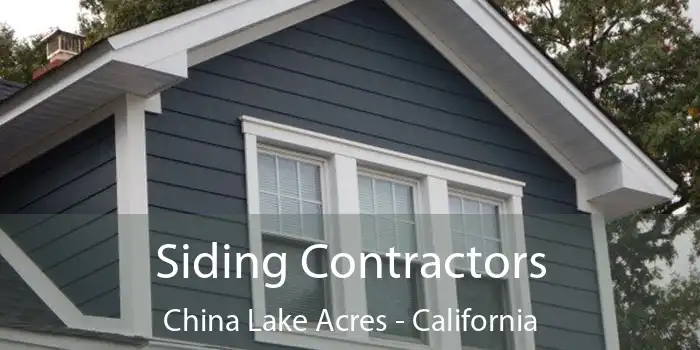 Siding Contractors China Lake Acres - California