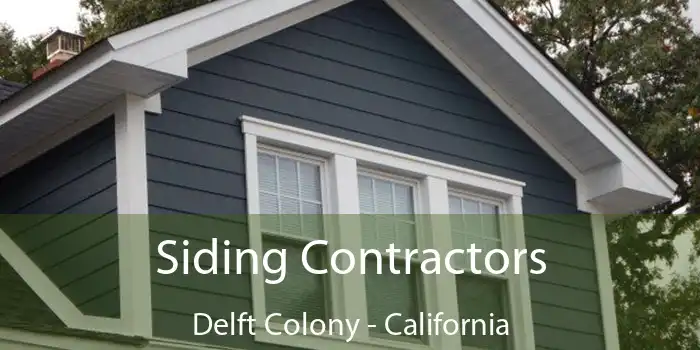 Siding Contractors Delft Colony - California