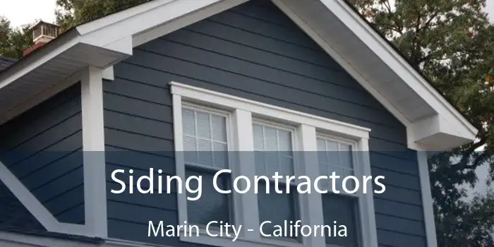 Siding Contractors Marin City - California