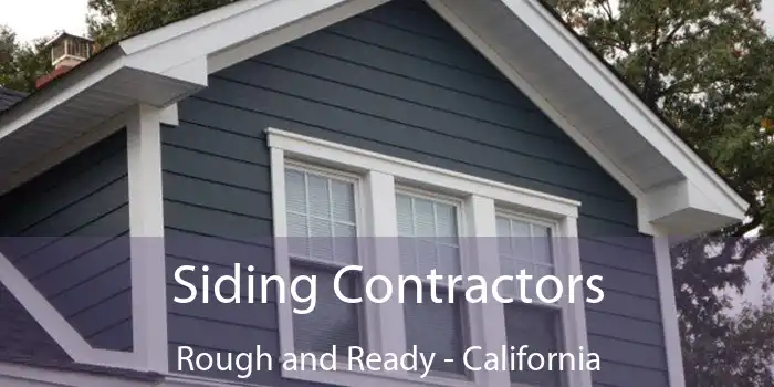 Siding Contractors Rough and Ready - California